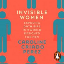 Invisible Women: Exposing Data Bias in a World Designed for Men