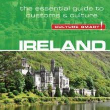 Ireland - Culture Smart!: The Essential Guide to Customs & Culture