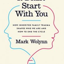 It Didn't Start With You: How Inherited Family Trauma Shapes Who We Are and How to End the Cycle