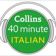 Italian in 40 Minutes: Learn to speak Italian in minutes with Collins