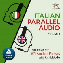 Italian Parallel Audio - Learn Italian with 501 Random Phrases using Parallel Audio - Volume 1