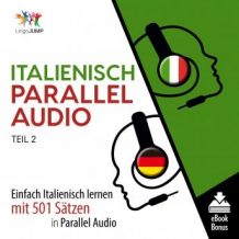 Italienisch Parallel Audio - Einfach Italienisch lernen mit 501 Stzen in Parallel Audio - Teil 2