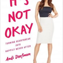 It's Not Okay: Turning Heartbreak into Happily Never After