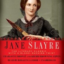 Jane Slayre: The Literary Classic ... with a Blood-Sucking Twist