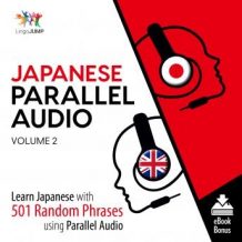 Japanese Parallel Audio - Learn Japanese with 501 Random Phrases using Parallel Audio - Volume 2