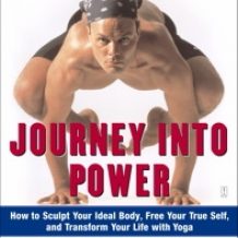 Journey Into Power: How to Sculpt your Ideal Body, Free  your True Self,  and Transform your life with Baptiste Power Vinyasa Yoga