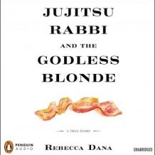 Jujitsu Rabbi and the Godless Blonde: A True Story