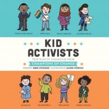 Kid Activists: True Tales of Childhood from Champions of Change