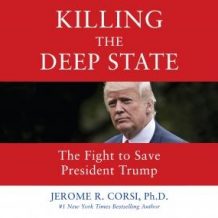 Killing the Deep State: The Fight to Save President Trump