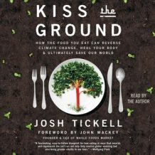 Kiss the Ground: How the Food You Eat Can Reverse Climate Change, Heal Your Body & Ultimately Save Our World