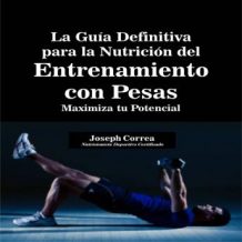 La Gua Definitiva para la Nutricin del Entrenamiento con Pesas: Maximiza tu Potencial