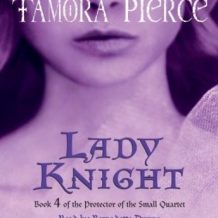 Lady Knight: Book 4 of the Protector of the Small Quartet