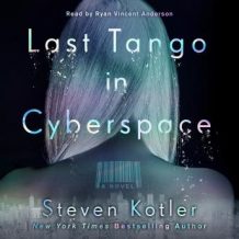 Last Tango in Cyberspace: A Novel