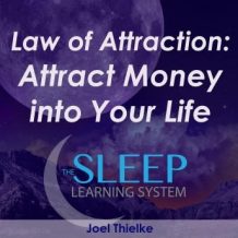 Law of Attraction: Attract Money into Your Life - The Sleep Learning System