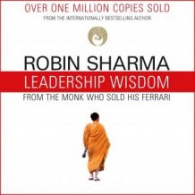 Leadership Wisdom from the Monk Who Sold His Ferrari: The 8 Rituals of Visionary Leaders