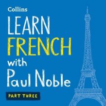 Learn French with Paul Noble - Part 3