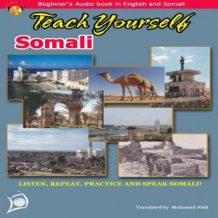 Learn to Speak Somali (Spoken in Somalia and in some Parts of North eastern Kenya)