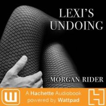 Lexi's Undoing: A Hachette Audiobook powered by Wattpad Production