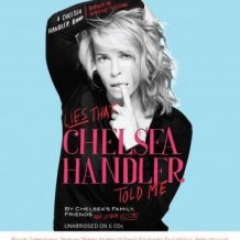 Lies that Chelsea Handler Told Me