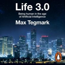 Life 3.0: Being Human in the Age of Artificial Intelligence