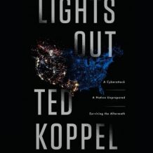 Lights Out: A Cyberattack, A Nation Unprepared, Surviving the Aftermath