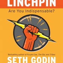 Linchpin: Are You Indispensable?