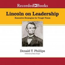 Lincoln on Leadership: Executive Strategies for Tough Times