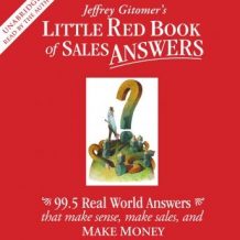 Little Red Book of Sales Answers: 99.5 Real Life Answers that Make Sense, Make Sales, and Make Money