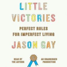 Little Victories: Perfect Rules for Imperfect Living