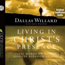 Living in Christ's Presence: Final Words on Heaven and the Kingdom of God