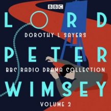 Lord Peter Wimsey: BBC Radio Drama Collection Volume 2: Four BBC Radio 4 full-cast dramatisations
