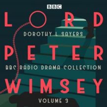 Lord Peter Wimsey: BBC Radio Drama Collection Volume 3: Four BBC Radio 4 full-cast dramatisations