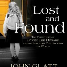 Lost and Found: The True Story of Jaycee Lee Dugard and the Abduction That Shocked the World