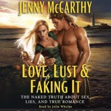 Love, Lust & Faking It: The Naked Truth About Sex, Lies, and True Romance