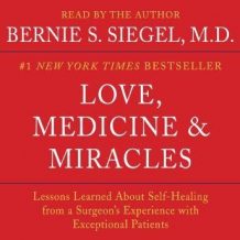 Love, Medicine and Miracles: Lessons Learned about Self-Healing from a Surgeon's Experience with Exceptional Patients