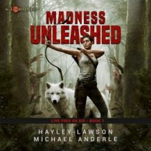 Madness Unleashed: Age of Madness - A Kurtherian Gambit Series