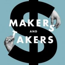Makers and Takers: The Rise of Finance and the Fall of American Business