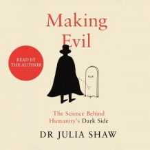 Making Evil: The Science Behind Humanity's Dark Side