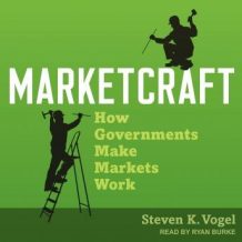 Marketcraft: How Governments Make Markets Work