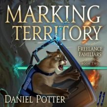 Marking Territory: Book 2 of Freelance Familiars