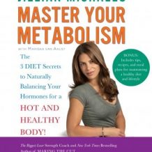 Master Your Metabolism: The 3 Diet Secrets to Naturally Balancing Your Hormones for a Hot and Healthy Body!