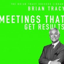 Meetings That Get Results: The Brian Tracy Success Library