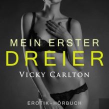 Mein erster Dreier. Zwei Frauen und ein Mann: Erotik-Hrbuch