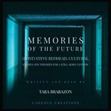 Memories of the Future:  (Post) Steve Redhead, Cultural Studies and theories for a still-born century