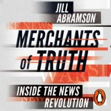 Merchants of Truth: Inside the News Revolution