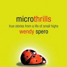 Microthrills: True Stories from a Life of Small Highs