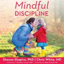 Mindful Discipline: A Loving Approach to Setting Limits and Raising an Emotionally Intelligent Child