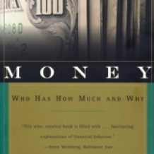 Money: Who Has How Much and Why: Who Has How Much and Why