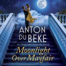 Moonlight Over Mayfair: The new romantic novel from bestselling author and Strictly star Anton Du Beke