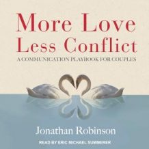 More Love, Less Conflict: A Communication Playbook for Couples